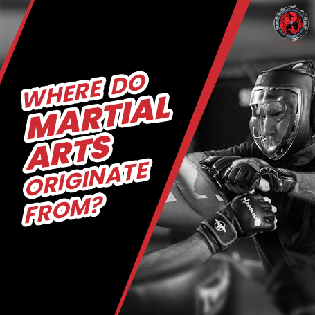 Where Do Martial Arts Originate From?